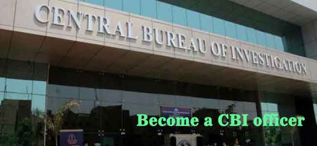 How to Become a CBI Officer - Eligibility, Salary and Selection Process