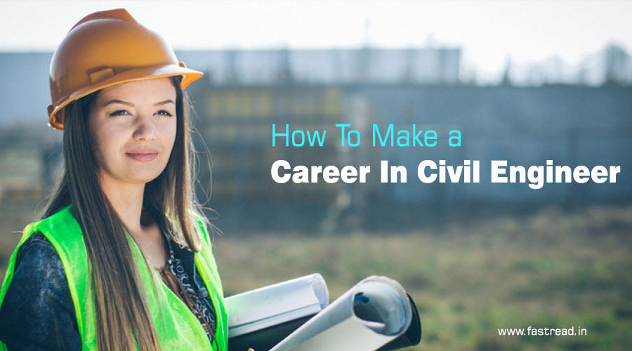 How To Make a Career In Civil Engineer