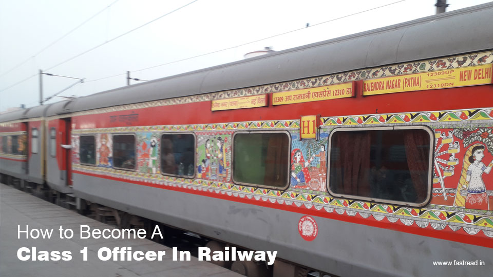How To Become Class 1 Officer In Railway - What To Do To Become Class 1 Officer In Railway