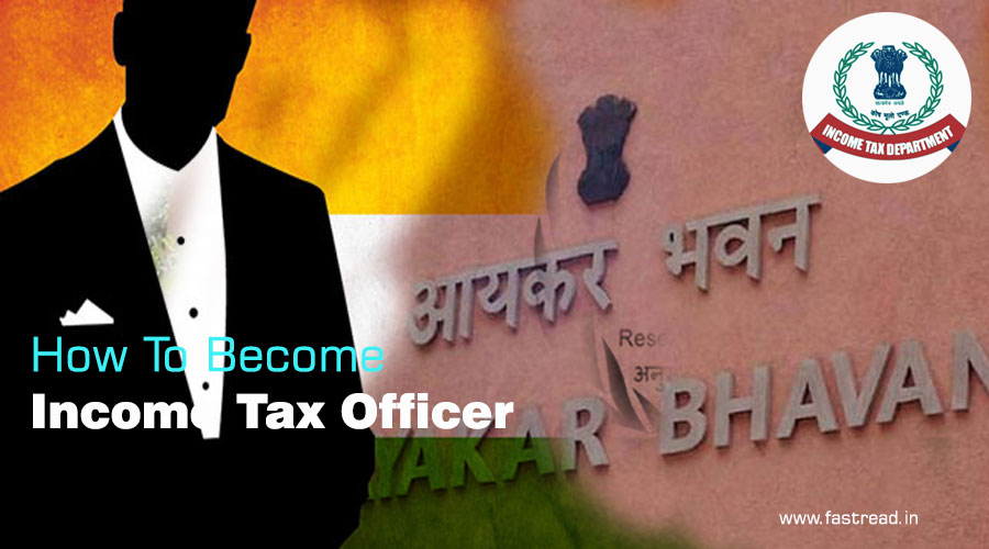 How To Become Income Tax Officer - Know Everything