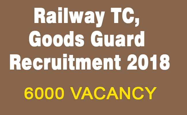 Railway TC, Goods Guard Recruitment 2018 RRB, Ticket CollectorÂ Apply Online for Latest RRB Ticket Collector, Goods Guard, Clerk & other NTPC 6000 VacancyÂ 